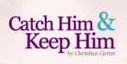 Catch Him and Keep Him